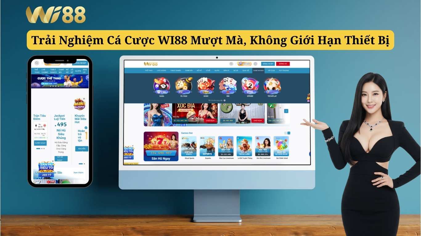 Trải Nghiệm Cá Cược WI88 Mượt Mà, Không Giới Hạn Thiết Bị Trải Nghiệm Cá Cược WI88 Mượt Mà, Không Giới Hạn Thiết Bị