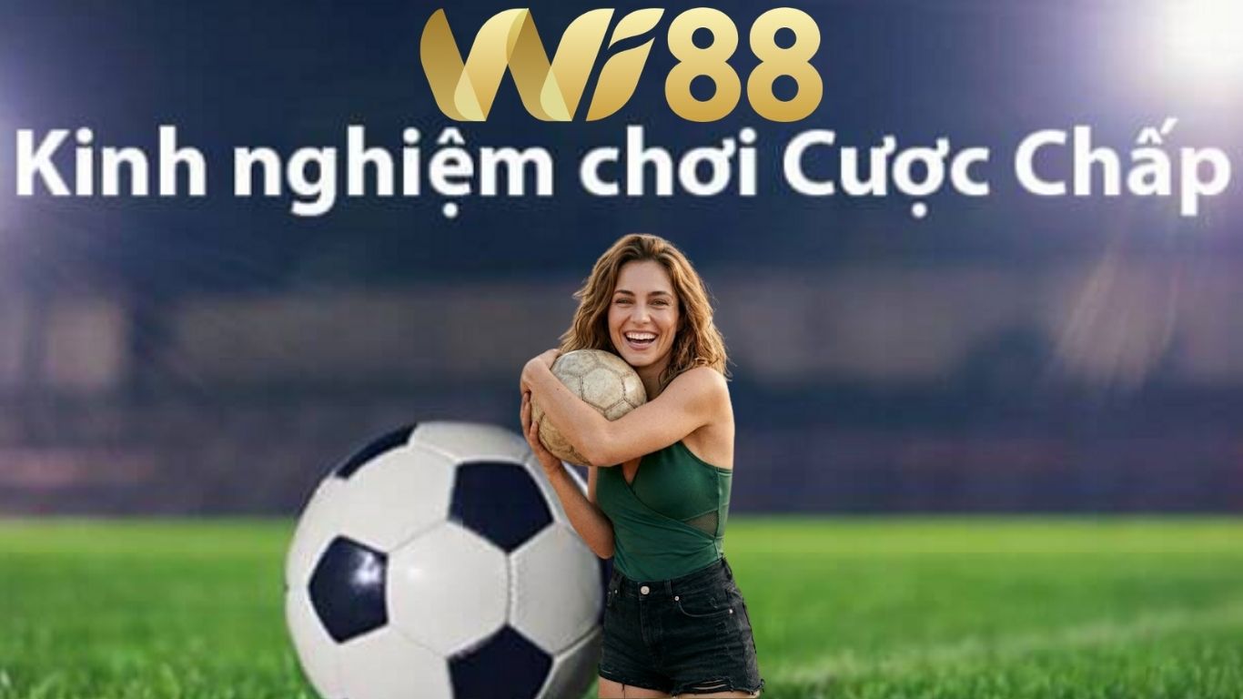 Kinh nghiệm chơi kèo chấp bóng đá WI88 hiệu quả Kinh nghiệm chơi kèo chấp bóng đá WI88 hiệu quả